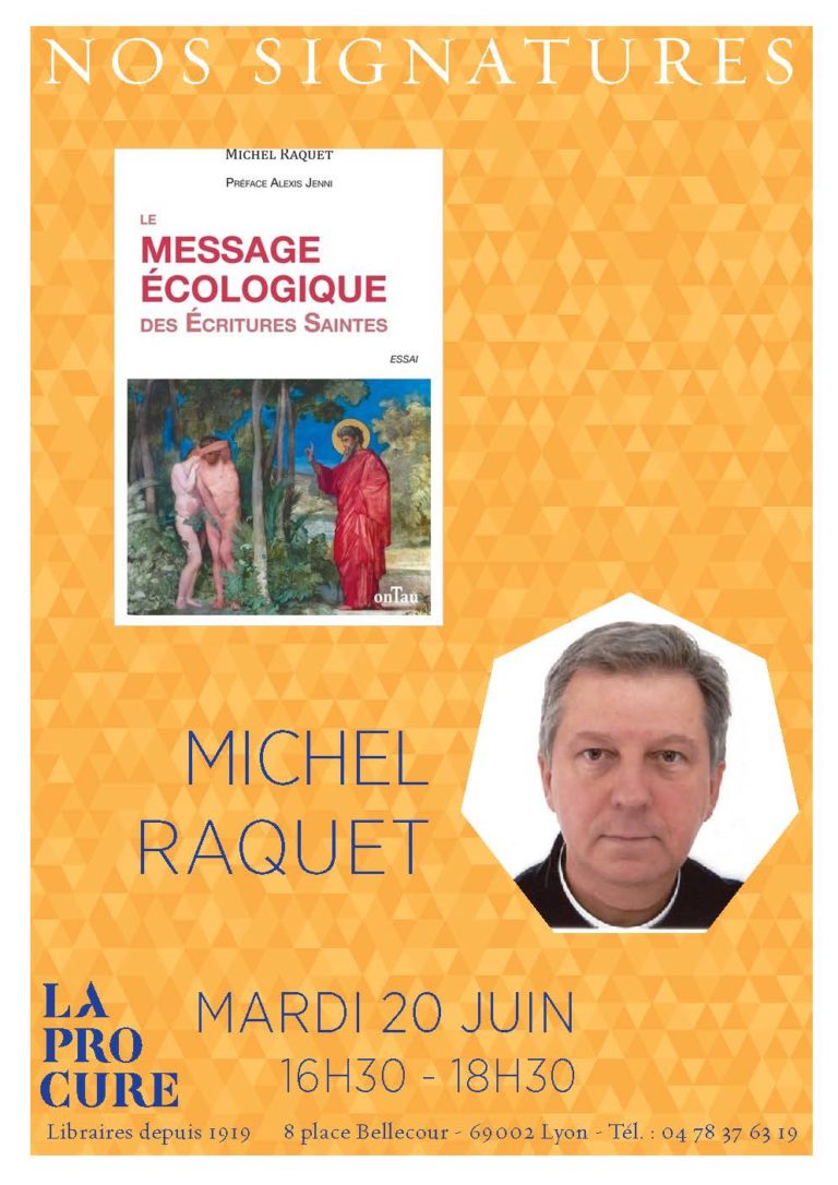 Lire la suite à propos de l’article La Procure : 20 juin à 16h30 : Michel RAQUETL dédicacera son livre “Le  message écologique des Ecritures saintes”